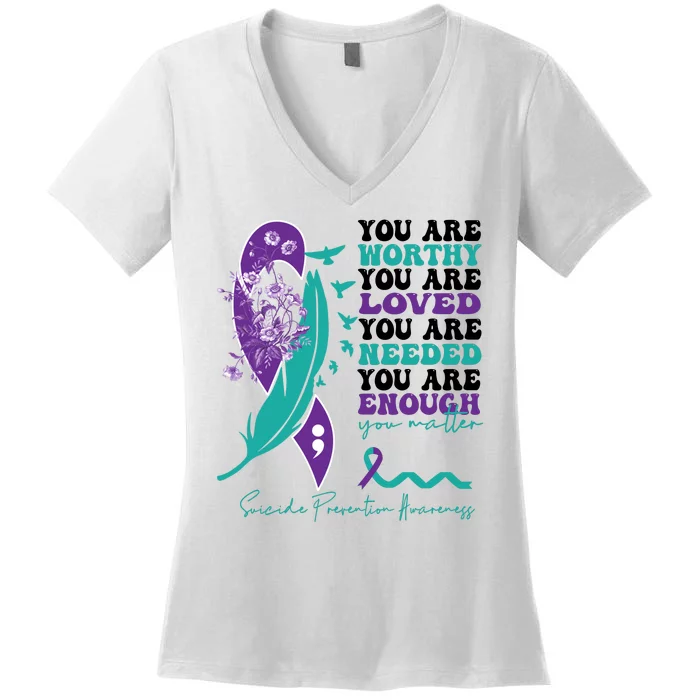 You Are Worthy You Are Loved Suicide Prevention Quote Women's V-Neck T-Shirt