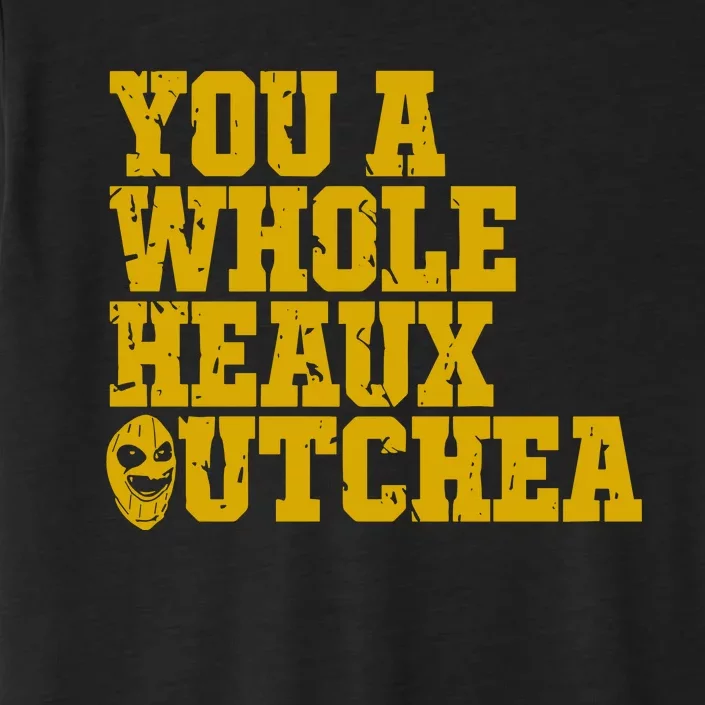 You A Whole Heaux Outchea ChromaSoft Performance T-Shirt