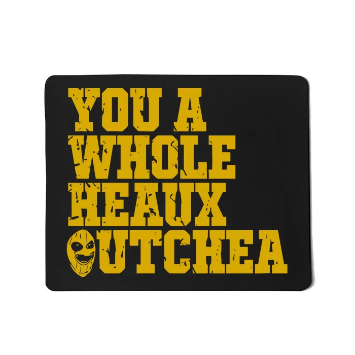 You A Whole Heaux Outchea Mousepad