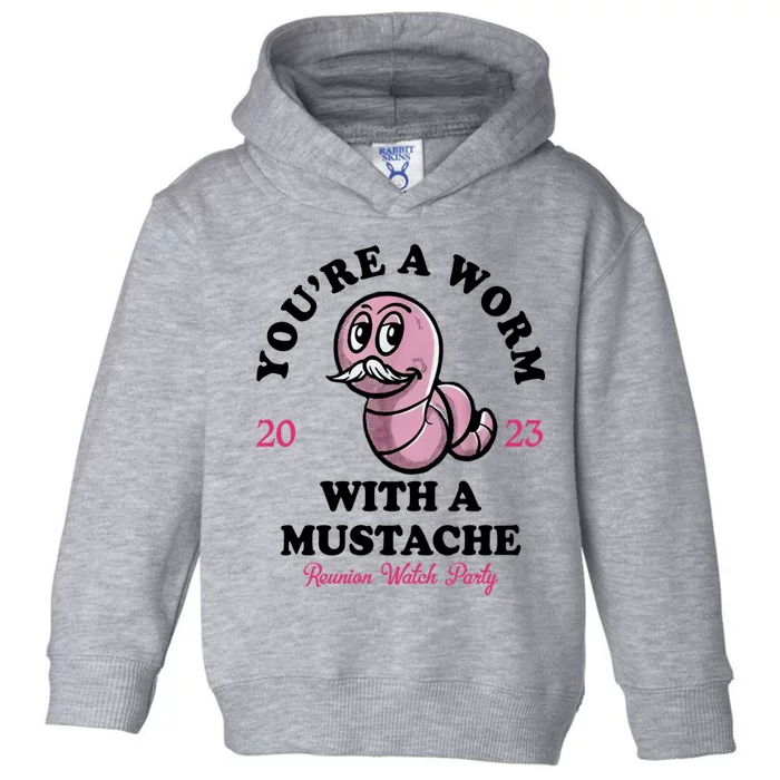 Youre A Worm With A Mustache Toddler Hoodie