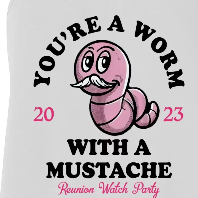 Youre A Worm With A Mustache Women's Racerback Tank