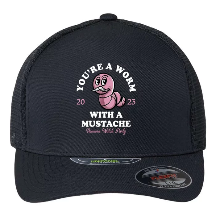 Youre A Worm With A Mustache Flexfit Unipanel Trucker Cap