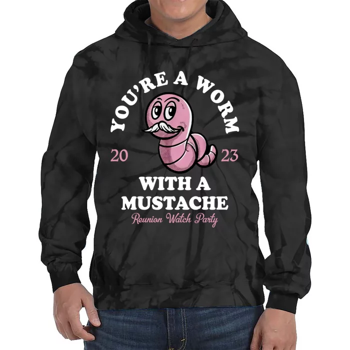 Youre A Worm With A Mustache Tie Dye Hoodie