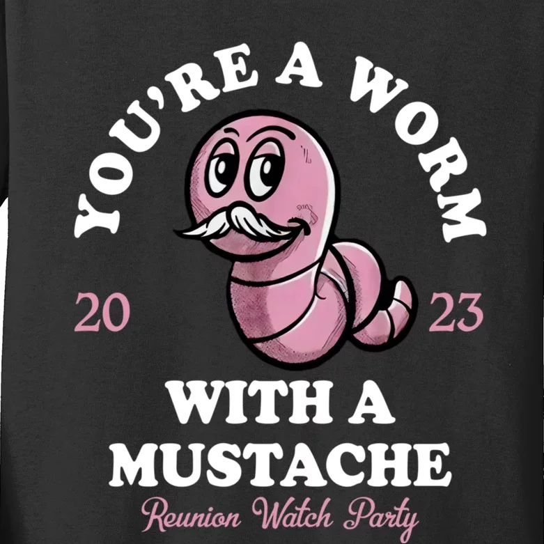 Youre A Worm With A Mustache Kids Long Sleeve Shirt