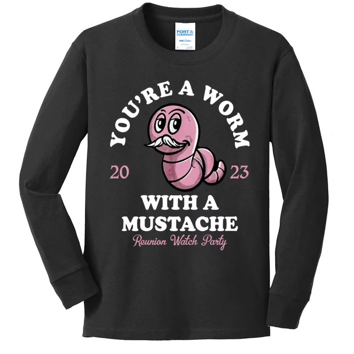 Youre A Worm With A Mustache Kids Long Sleeve Shirt