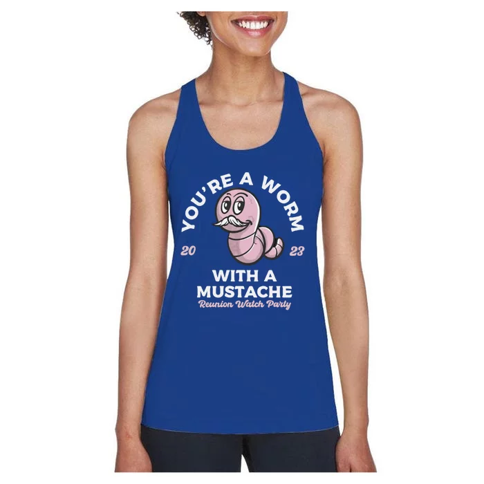 Youre A Worm With A Mustache Women's Racerback Tank