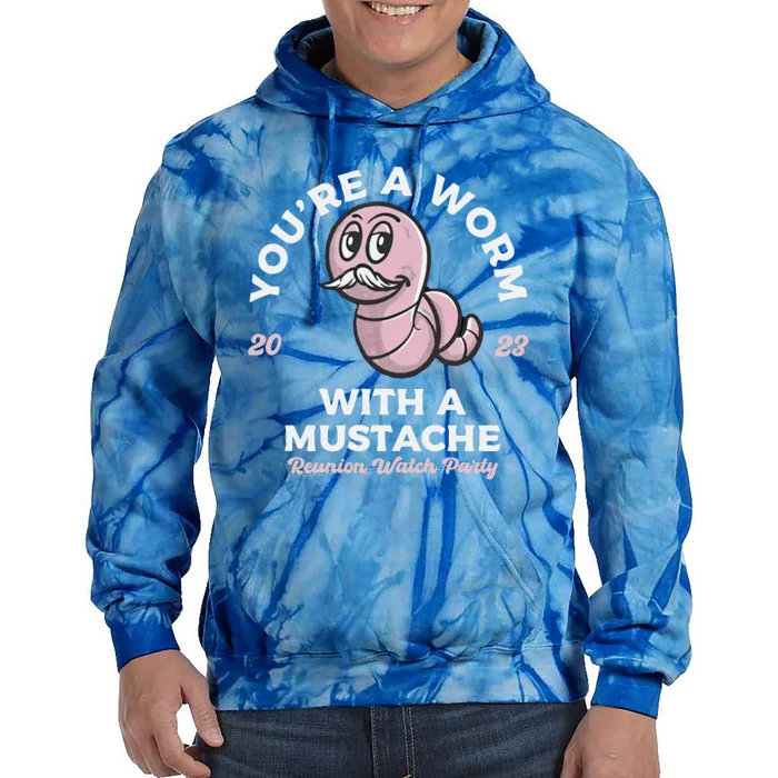 Youre A Worm With A Mustache Tie Dye Hoodie