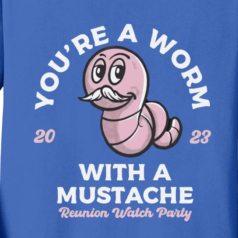 Youre A Worm With A Mustache Kids Long Sleeve Shirt