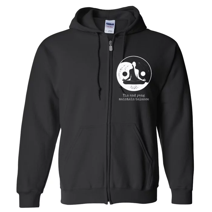 Yin And Yang Maintain Balance Yin Yang Designs Present Full Zip Hoodie