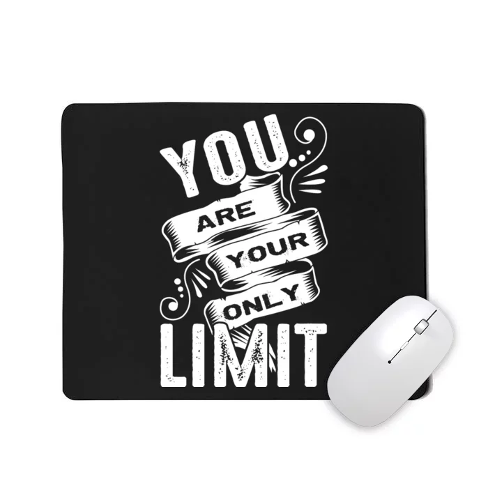 You Are Your Only Limit Mousepad