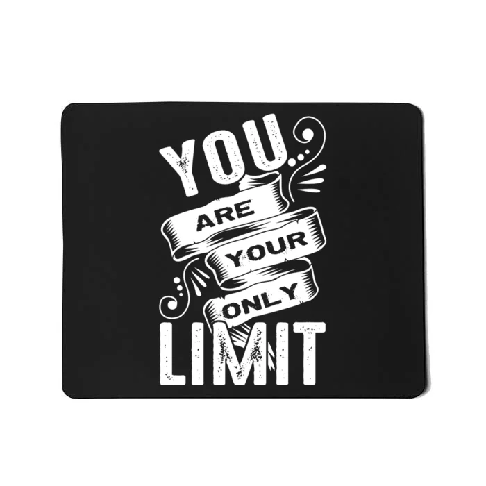 You Are Your Only Limit Mousepad