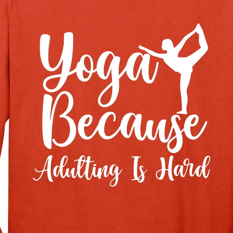 Yoga Because Adulting Is Hard Tall Long Sleeve T-Shirt