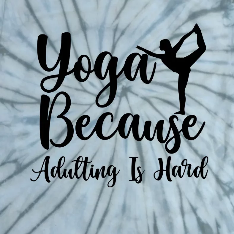 Yoga Because Adulting Is Hard Tie-Dye T-Shirt