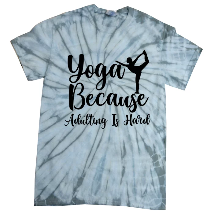 Yoga Because Adulting Is Hard Tie-Dye T-Shirt