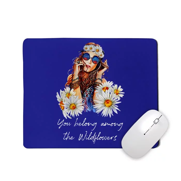 You Belong Among The Wildflowers Hippie Daisy Flower Mousepad