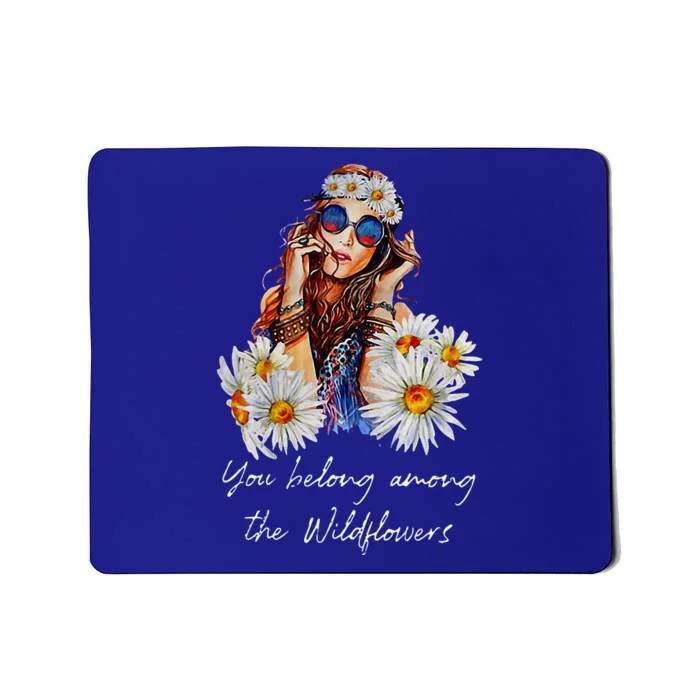 You Belong Among The Wildflowers Hippie Daisy Flower Mousepad