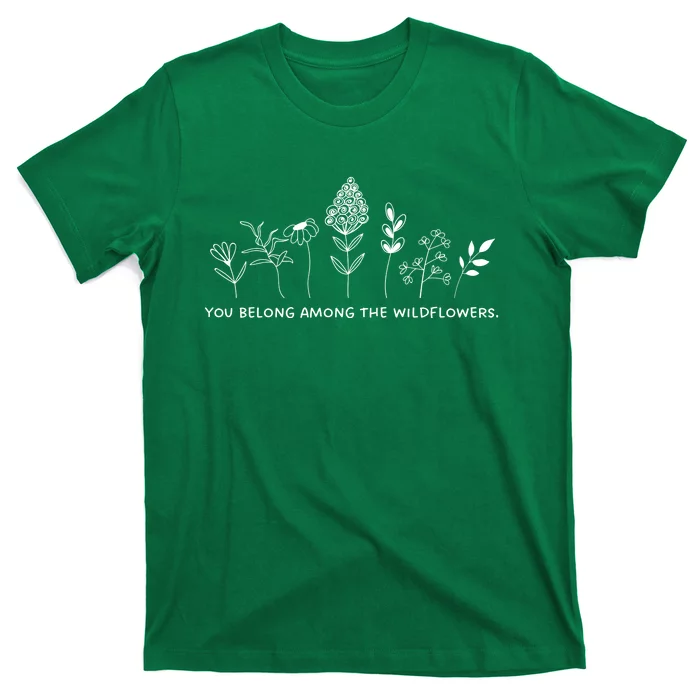 You Belong Among The Wildflowers T-Shirt