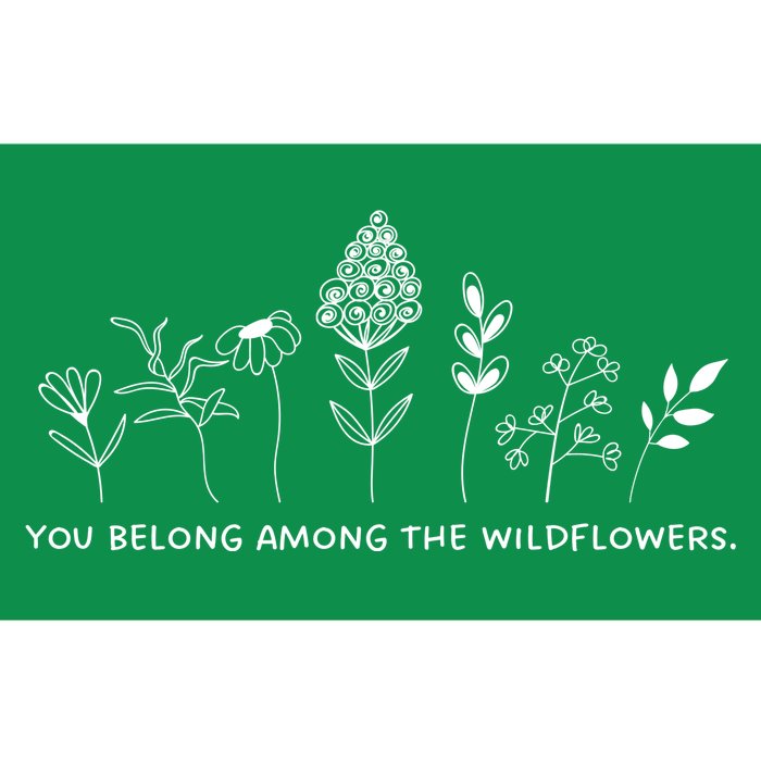 You Belong Among The Wildflowers Bumper Sticker