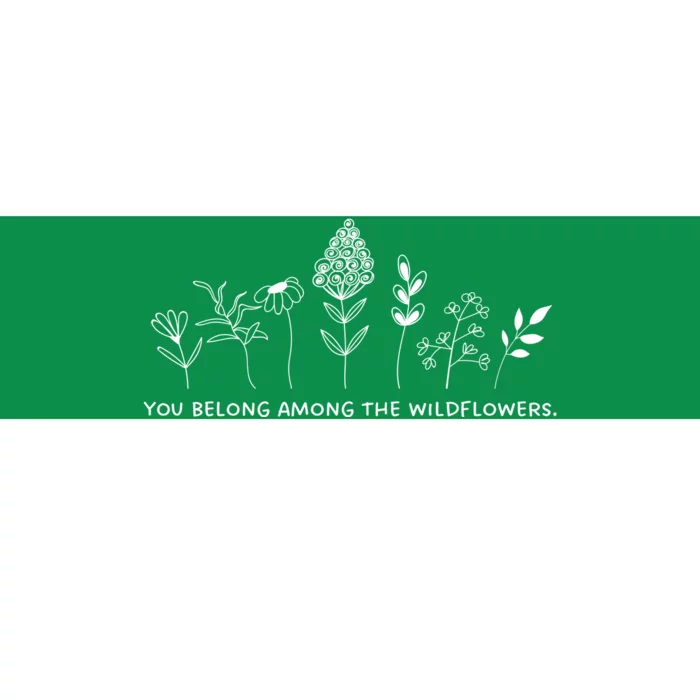 You Belong Among The Wildflowers Bumper Sticker