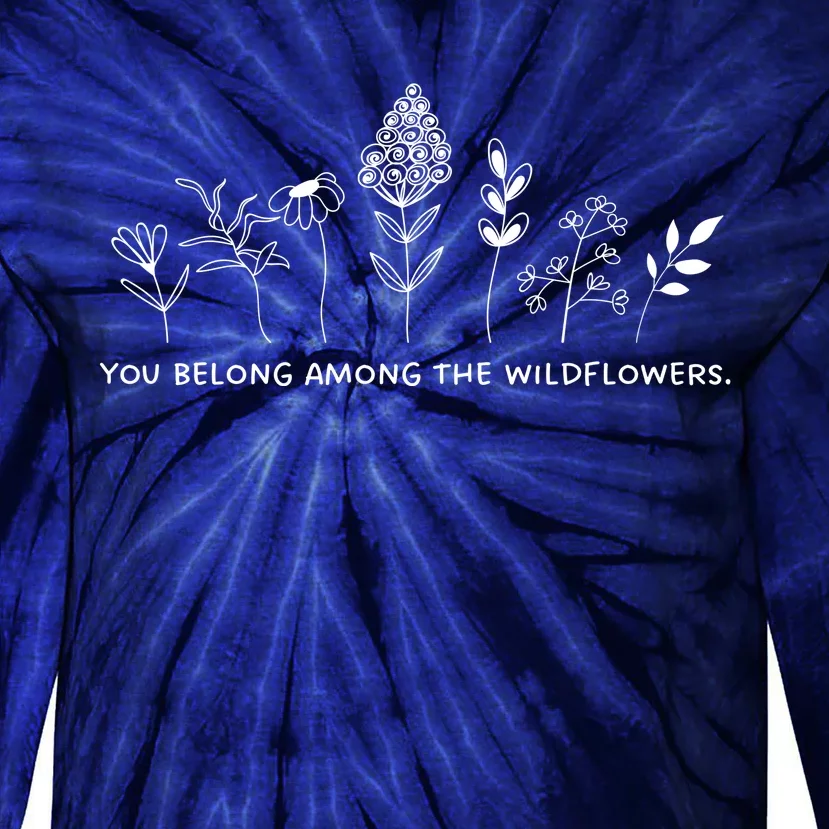 You Belong Among The Wildflowers Tie-Dye Long Sleeve Shirt