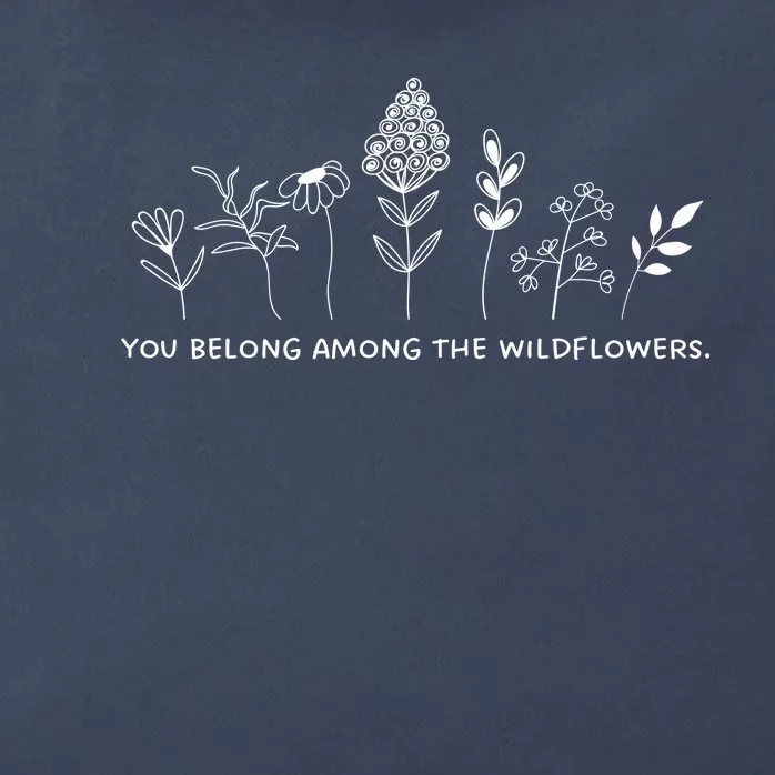 You Belong Among The Wildflowers Zip Tote Bag