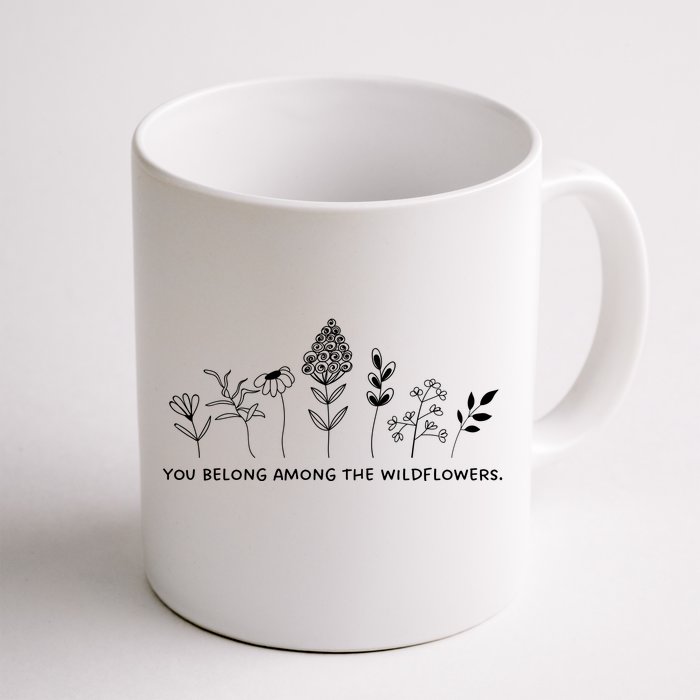 You Belong Among The Wildflowers Front & Back Coffee Mug