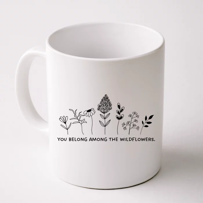 You Belong Among The Wildflowers Front & Back Coffee Mug