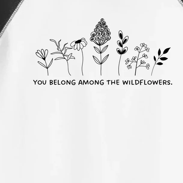 You Belong Among The Wildflowers Toddler Fine Jersey T-Shirt