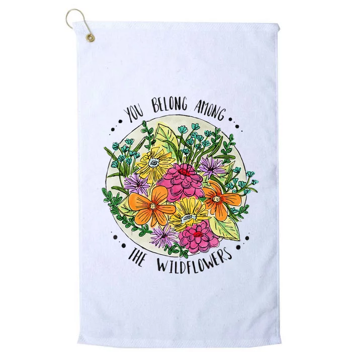 You Belong Among The Wildflowers Platinum Collection Golf Towel