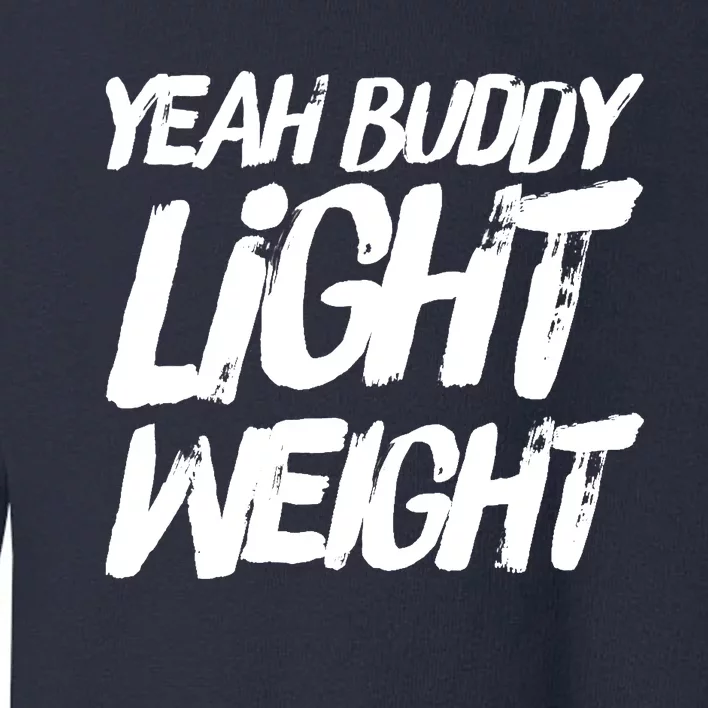 Yeah Buddy Bodybuilding Training Gym Fitness Toddler Sweatshirt