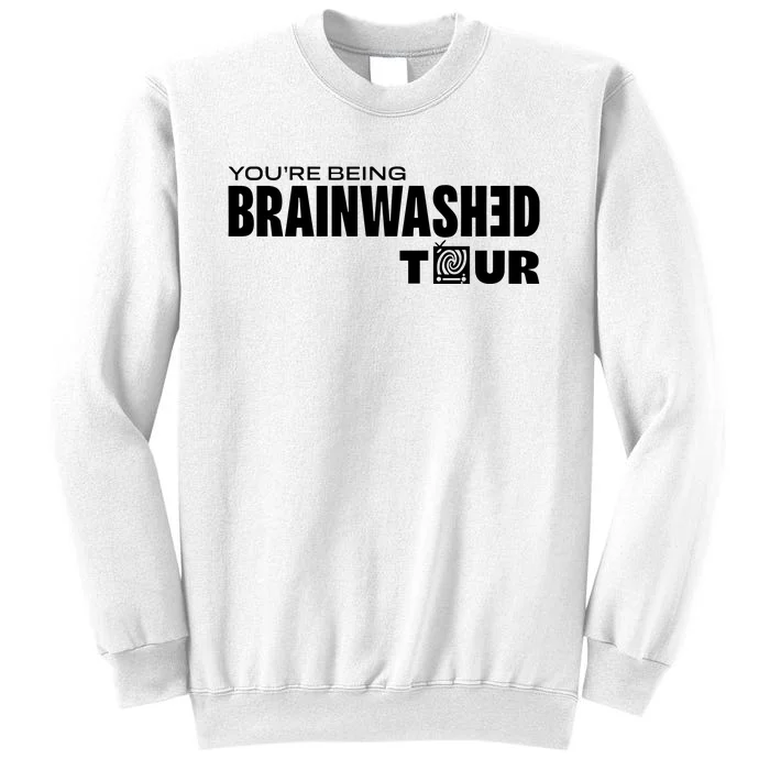 YouRe Being Brainwashed Sweatshirt