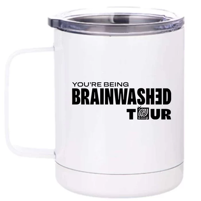 YouRe Being Brainwashed Front & Back 12oz Stainless Steel Tumbler Cup