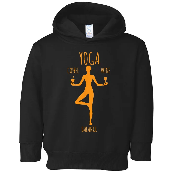 Yoga Balance Coffee & Wine Yoga Lover Funny Gift Toddler Hoodie