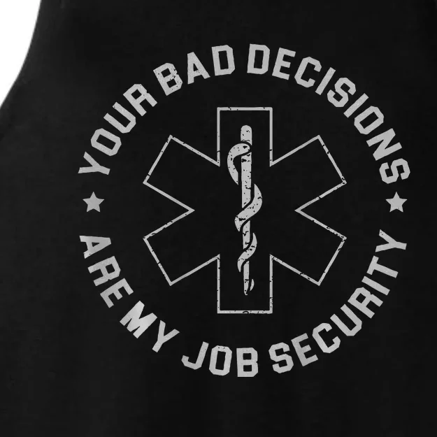 Your Bad Decisions Are My Job Security Ladies Tri-Blend Wicking Tank