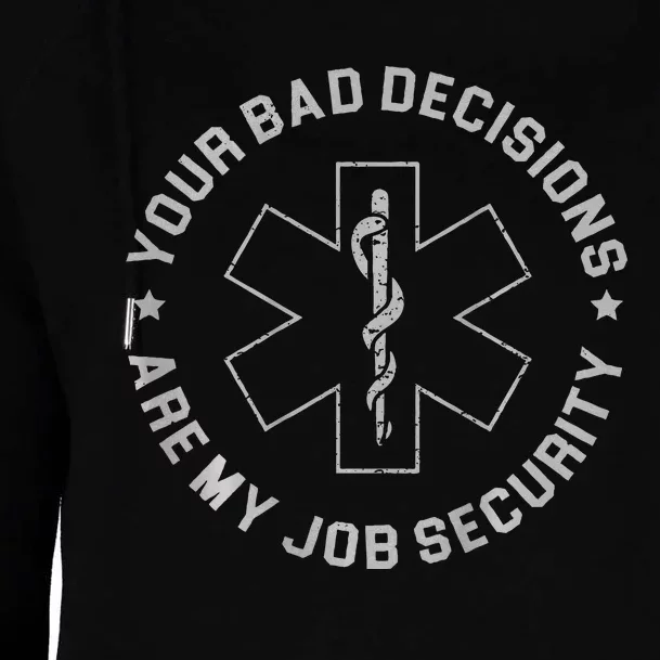 Your Bad Decisions Are My Job Security Womens Funnel Neck Pullover Hood