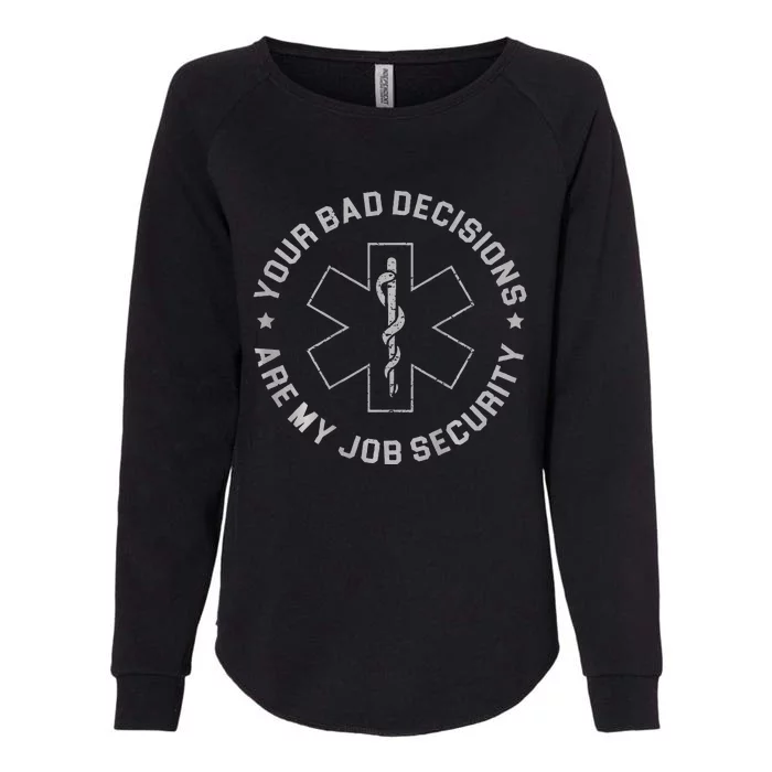 Your Bad Decisions Are My Job Security Womens California Wash Sweatshirt