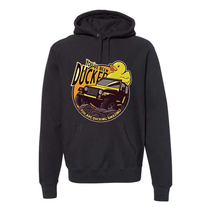 YouVe Been Ducked! Duck Off Road Vehicle Mallard Premium Hoodie