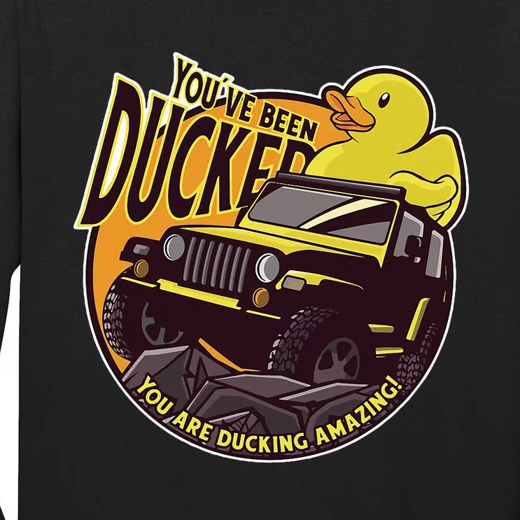 YouVe Been Ducked! Duck Off Road Vehicle Mallard Tall Long Sleeve T-Shirt