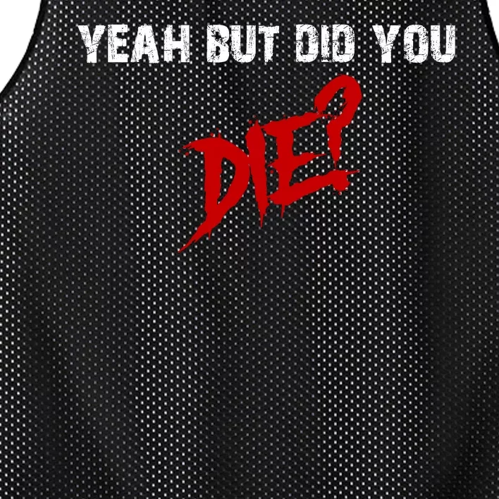 Yeah But Did You Die Mesh Reversible Basketball Jersey Tank