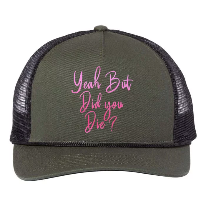 Yeah But Did You Die Funny Gym Fitness Workout Retro Rope Trucker Hat Cap