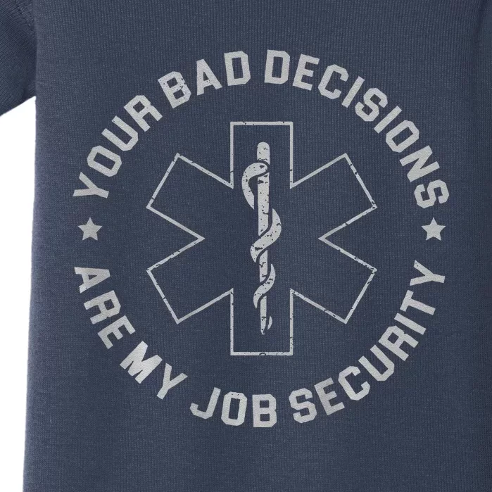 Your Bad Decisions Are My Job Security (On Back) Baby Bodysuit