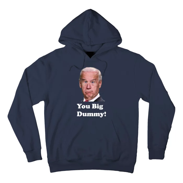 You Big Dummy Joe Biden Hoodie