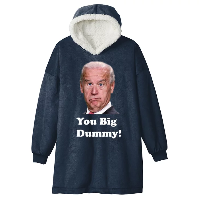 You Big Dummy Joe Biden Hooded Wearable Blanket