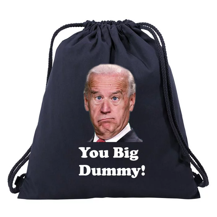 You Big Dummy Joe Biden Drawstring Bag