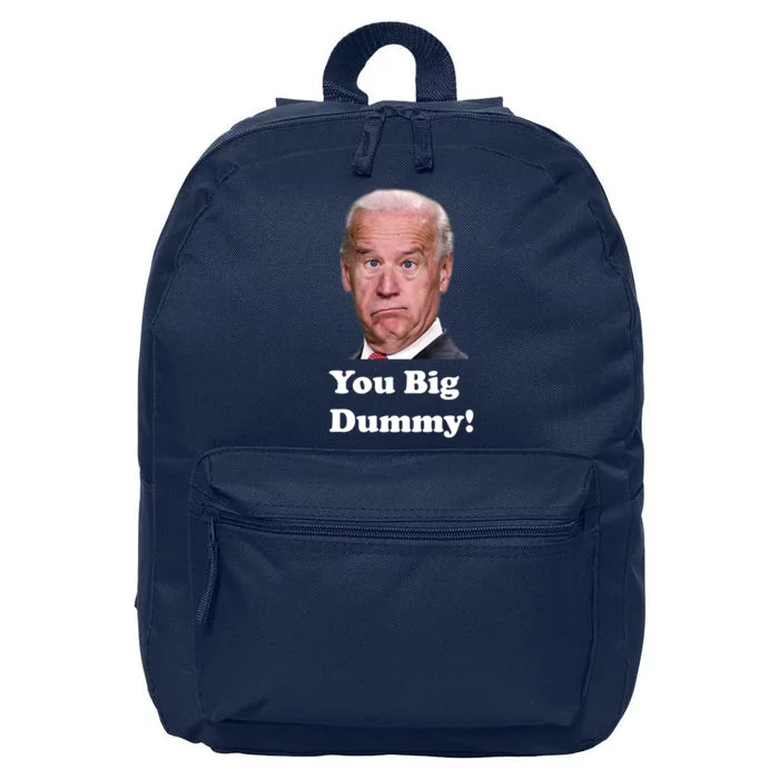 You Big Dummy Joe Biden 16 in Basic Backpack