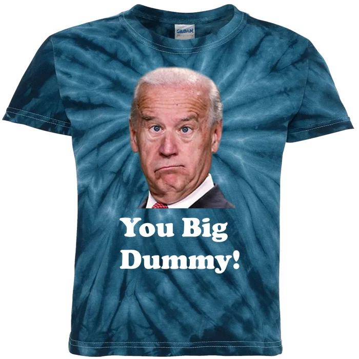 You Big Dummy Joe Biden Kids Tie-Dye T-Shirt