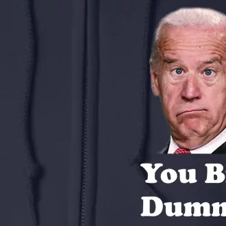 You Big Dummy Joe Biden Full Zip Hoodie