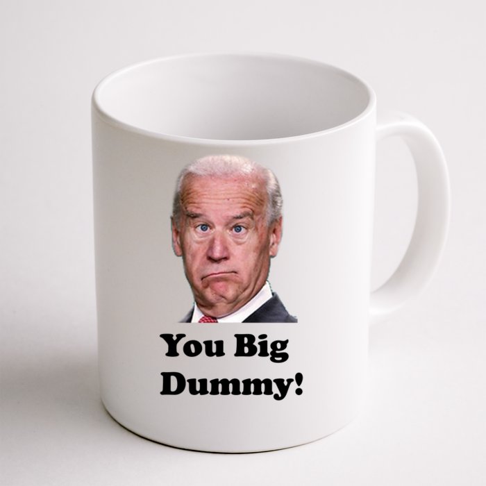 You Big Dummy Joe Biden Front & Back Coffee Mug