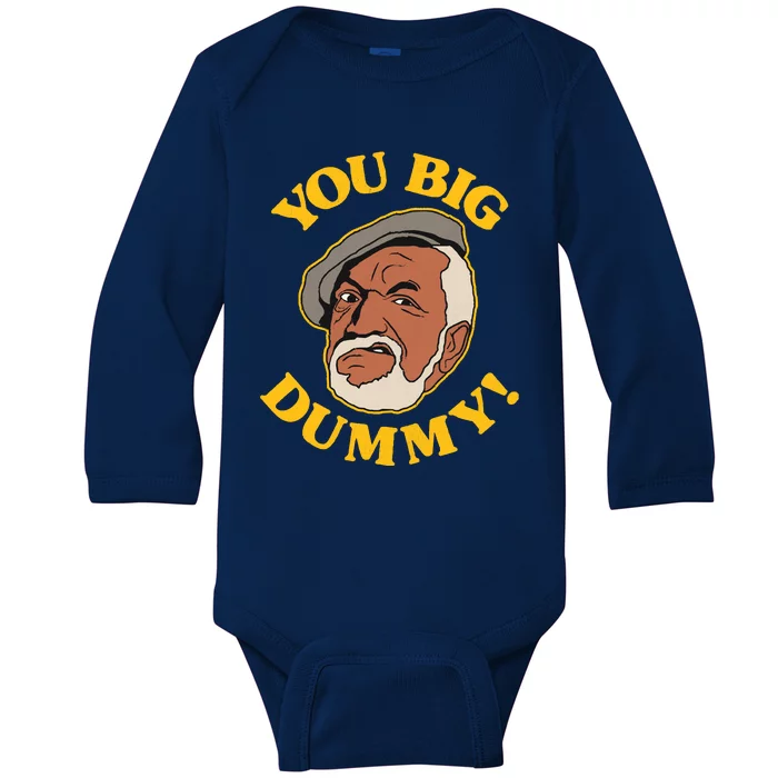 YOU BIG DUMMY Baby Long Sleeve Bodysuit