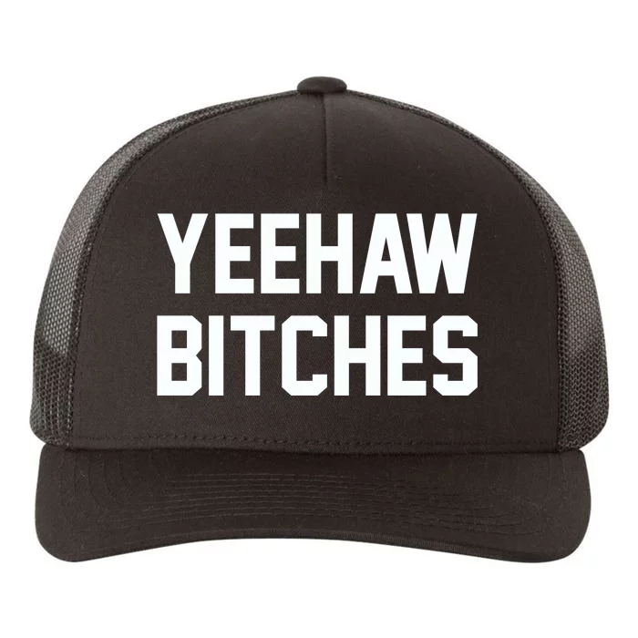 Yeehaw Bitches Funny Western Cowboy Yupoong Adult 5-Panel Trucker Hat